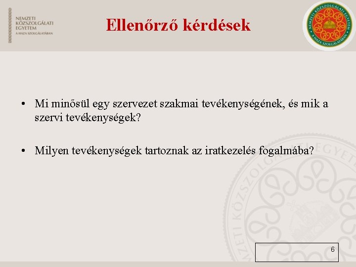 Ellenőrző kérdések • Mi minősül egy szervezet szakmai tevékenységének, és mik a szervi tevékenységek?