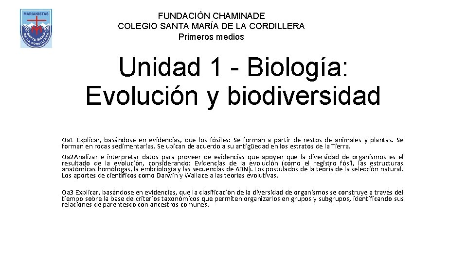FUNDACIÓN CHAMINADE COLEGIO SANTA MARÍA DE LA CORDILLERA Primeros medios Unidad 1 - Biología: