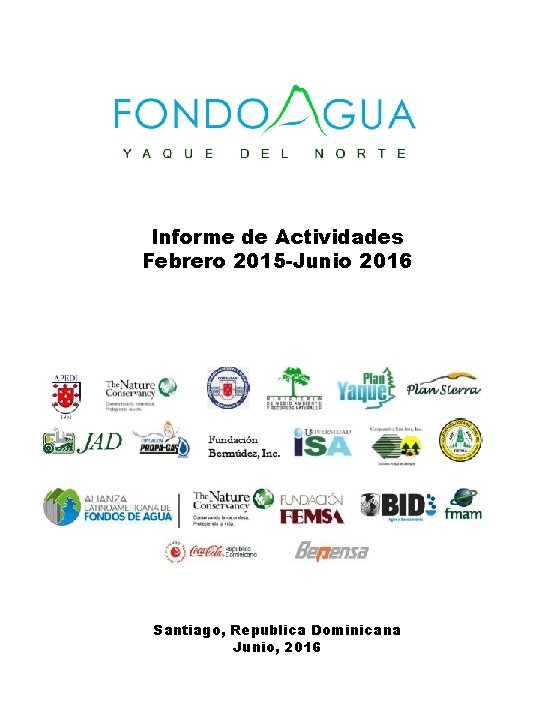 Informe de Actividades Febrero 2015 -Junio 2016 Santiago, Republica Dominicana Junio, 2016 