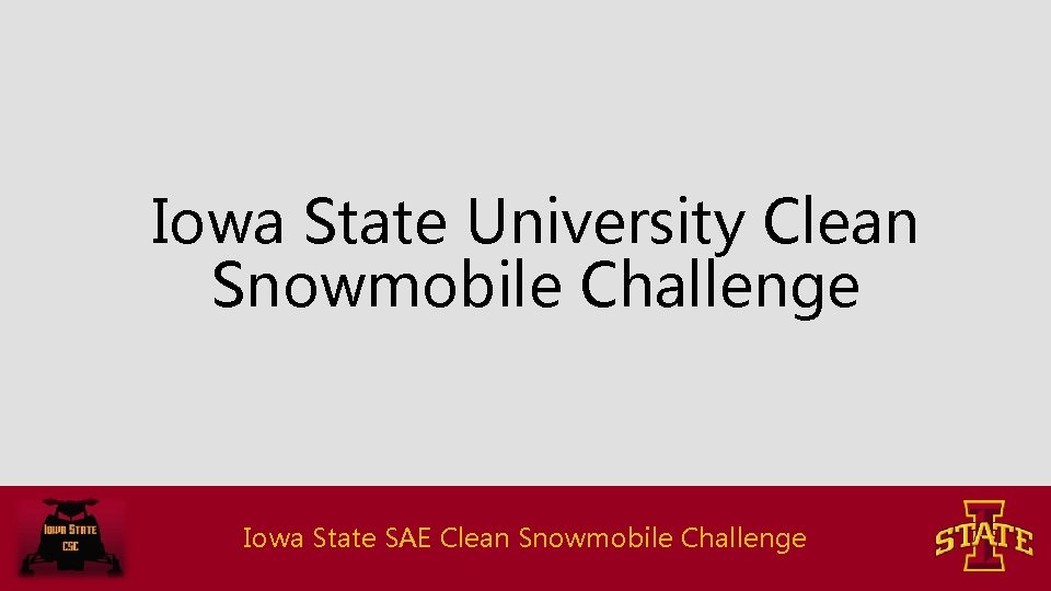 Iowa State University Clean Snowmobile Challenge Iowa State SAE Clean Snowmobile Challenge 