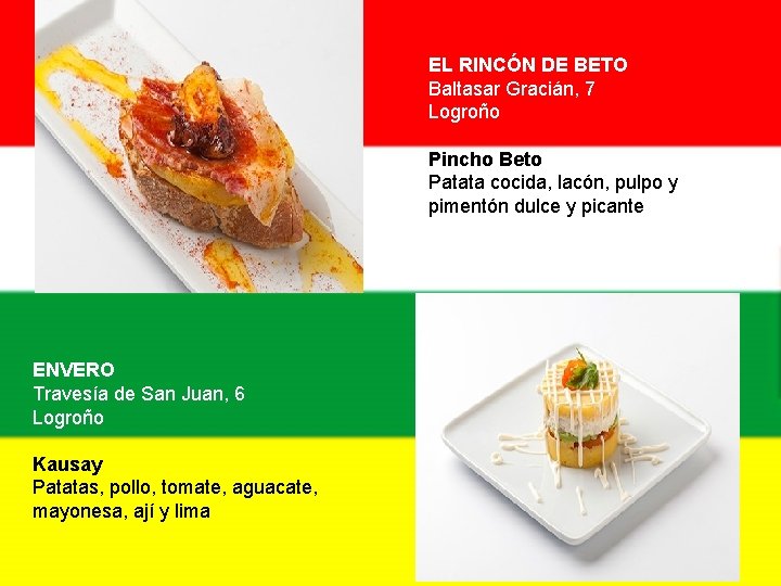 EL RINCÓN DE BETO Baltasar Gracián, 7 Logroño Pincho Beto Patata cocida, lacón, pulpo