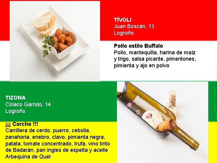 TÍVOLI Juan Boscán, 13 Logroño Pollo estilo Buffalo Pollo, mantequilla, harina de maíz y