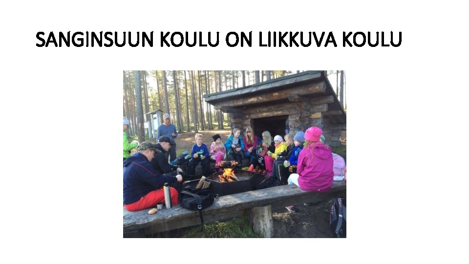 SANGINSUUN KOULU ON LIIKKUVA KOULU 