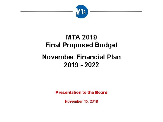 MTA 2019 Final Proposed Budget November Financial Plan 2019 - 2022 Presentation to the