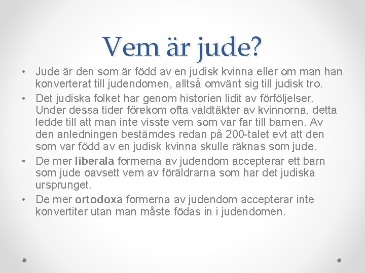 Vem är jude? • Jude är den som är född av en judisk kvinna