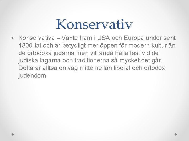 Konservativ • Konservativa – Växte fram i USA och Europa under sent 1800 -tal