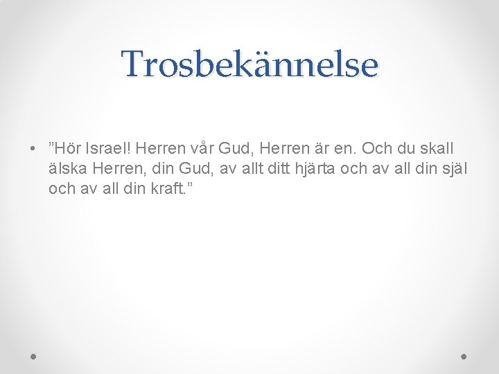 Trosbekännelse • ”Hör Israel! Herren vår Gud, Herren är en. Och du skall älska