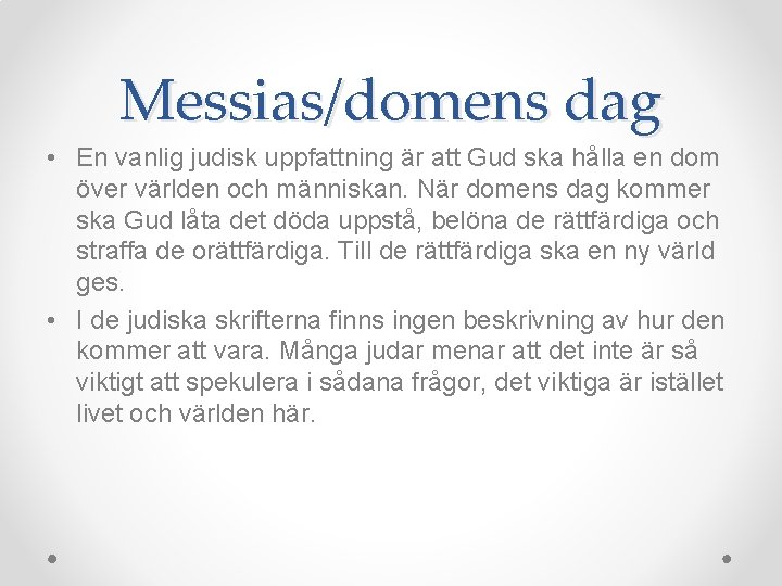 Messias/domens dag • En vanlig judisk uppfattning är att Gud ska hålla en dom