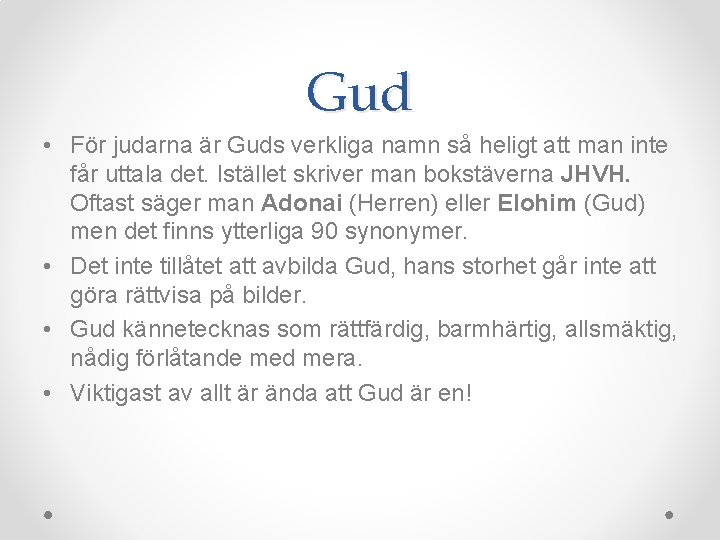 Gud • För judarna är Guds verkliga namn så heligt att man inte får