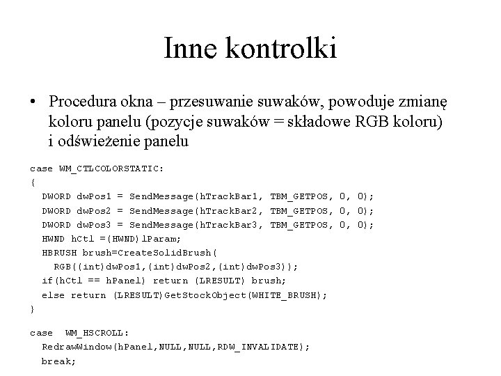 Inne kontrolki • Procedura okna – przesuwanie suwaków, powoduje zmianę koloru panelu (pozycje suwaków