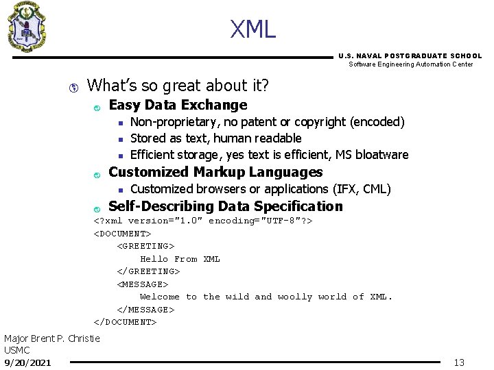XML U. S. NAVAL POSTGRADUATE SCHOOL Software Engineering Automation Center þ What’s so great