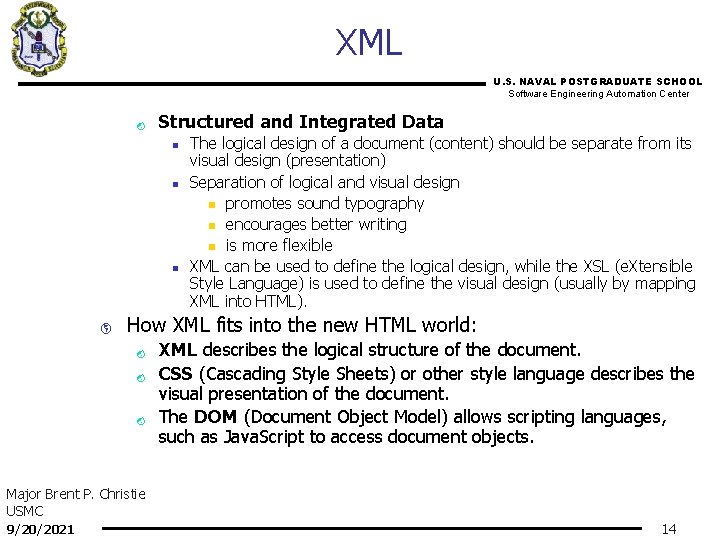 XML U. S. NAVAL POSTGRADUATE SCHOOL Software Engineering Automation Center ý Structured and Integrated