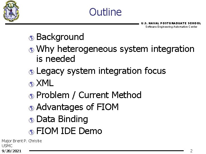 Outline U. S. NAVAL POSTGRADUATE SCHOOL Software Engineering Automation Center Background þ Why heterogeneous