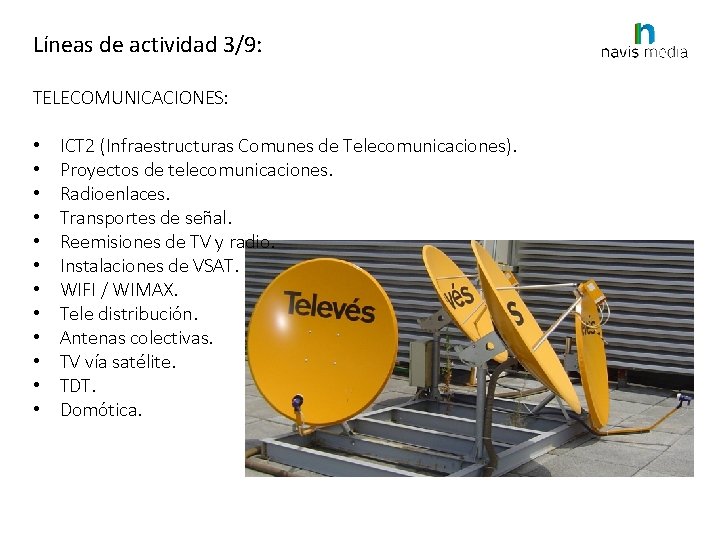 Líneas de actividad 3/9: TELECOMUNICACIONES: • • • ICT 2 (Infraestructuras Comunes de Telecomunicaciones).
