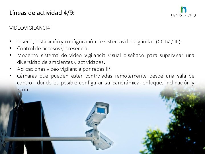 Líneas de actividad 4/9: VIDEOVIGILANCIA: • Diseño, instalación y configuración de sistemas de seguridad