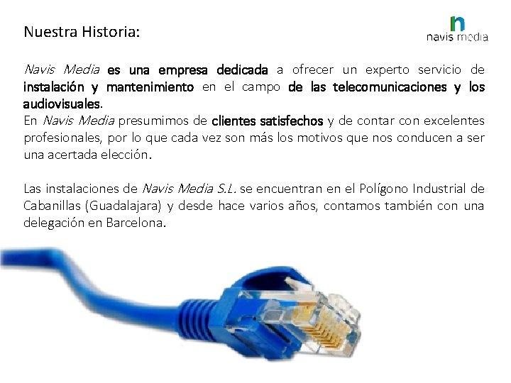 Nuestra Historia: Navis Media es una empresa dedicada a ofrecer un experto servicio de