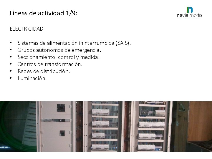 Líneas de actividad 1/9: ELECTRICIDAD • • • Sistemas de alimentación ininterrumpida (SAIS). Grupos