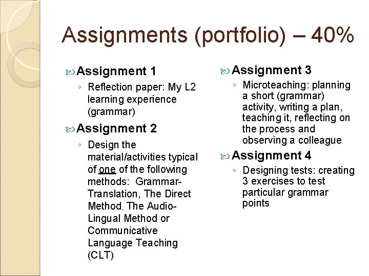 Assignments (portfolio) – 40% Assignment 1 ◦ Reflection paper: My L 2 learning experience