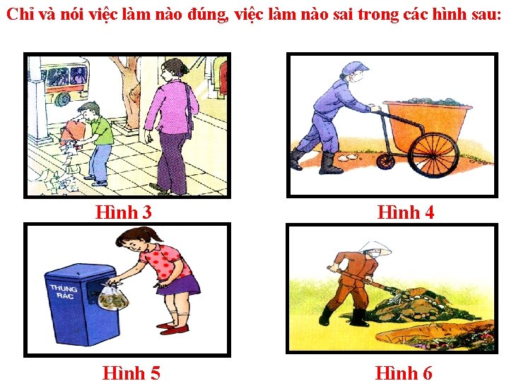 Chỉ và nói việc làm nào đúng, việc làm nào sai trong các hình