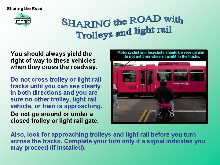 Sharing the Road You should always yield the right of way to these vehicles Sharing the Road You should always yield the right of way to these vehicles