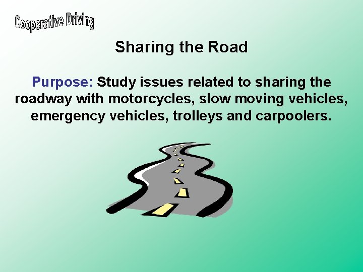 Sharing the Road Purpose: Study issues related to sharing the roadway with motorcycles, slow Sharing the Road Purpose: Study issues related to sharing the roadway with motorcycles, slow