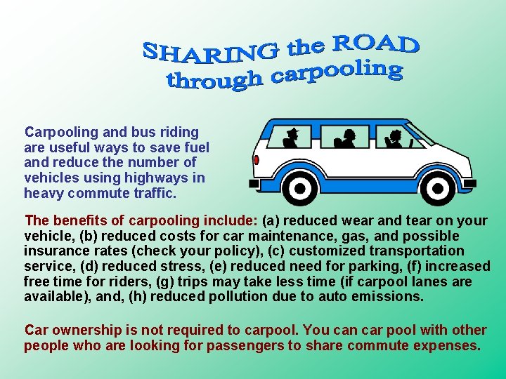 Carpooling and bus riding are useful ways to save fuel and reduce the number Carpooling and bus riding are useful ways to save fuel and reduce the number