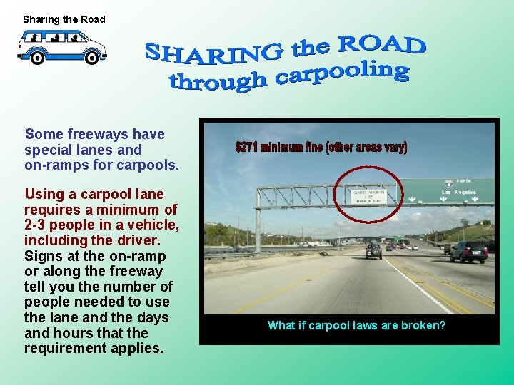 Sharing the Road Some freeways have special lanes and on-ramps for carpools. Using a Sharing the Road Some freeways have special lanes and on-ramps for carpools. Using a