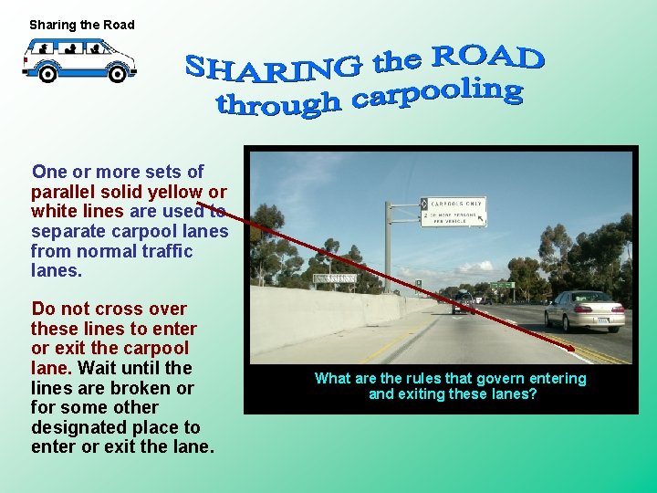 Sharing the Road One or more sets of parallel solid yellow or white lines Sharing the Road One or more sets of parallel solid yellow or white lines