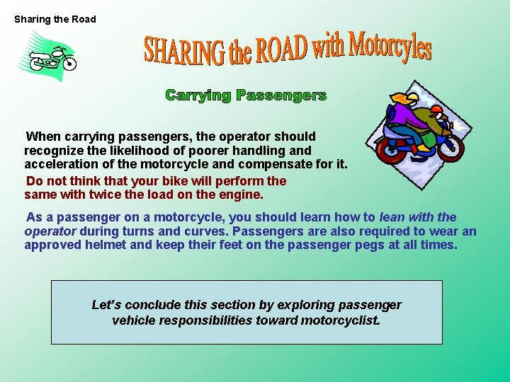 Sharing the Road When carrying passengers, the operator should recognize the likelihood of poorer Sharing the Road When carrying passengers, the operator should recognize the likelihood of poorer