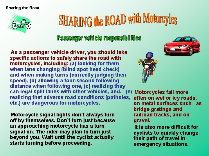 Sharing the Road As a passenger vehicle driver, you should take specific actions to Sharing the Road As a passenger vehicle driver, you should take specific actions to