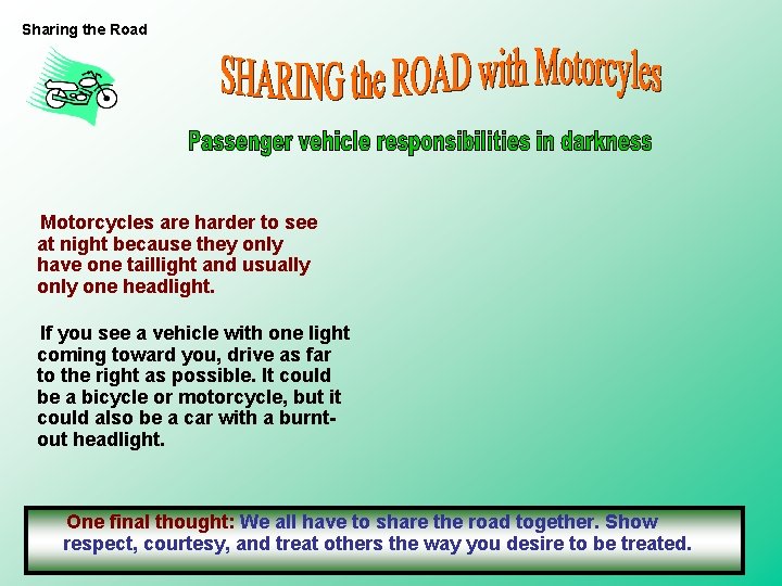 Sharing the Road Motorcycles are harder to see at night because they only have Sharing the Road Motorcycles are harder to see at night because they only have