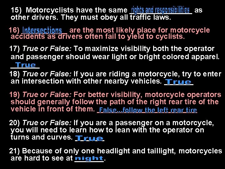 15) Motorcyclists have the same ________ as other drivers. They must obey all traffic 15) Motorcyclists have the same ________ as other drivers. They must obey all traffic