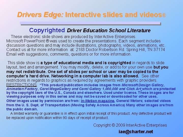 Drivers Edge: Interactive slides and videos® Copyrighted Driver Education School Literature These electronic slide Drivers Edge: Interactive slides and videos® Copyrighted Driver Education School Literature These electronic slide