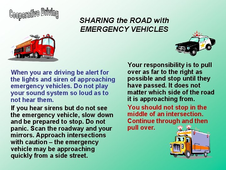 SHARING the ROAD with EMERGENCY VEHICLES When you are driving be alert for the SHARING the ROAD with EMERGENCY VEHICLES When you are driving be alert for the
