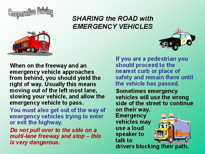 SHARING the ROAD with EMERGENCY VEHICLES When on the freeway and an emergency vehicle SHARING the ROAD with EMERGENCY VEHICLES When on the freeway and an emergency vehicle