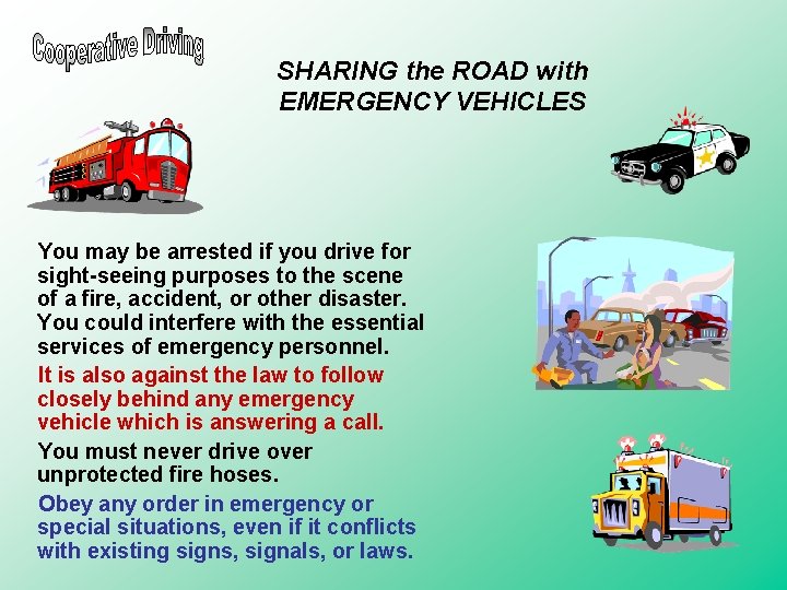 SHARING the ROAD with EMERGENCY VEHICLES You may be arrested if you drive for SHARING the ROAD with EMERGENCY VEHICLES You may be arrested if you drive for