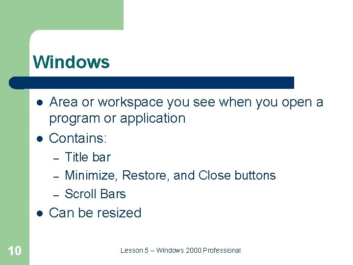 Windows l l Area or workspace you see when you open a program or