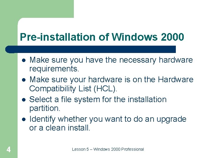 Pre-installation of Windows 2000 l l 4 Make sure you have the necessary hardware