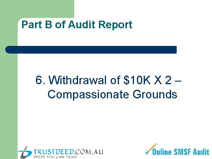 Part B of Audit Report 6. Withdrawal of $10 K X 2 – Compassionate
