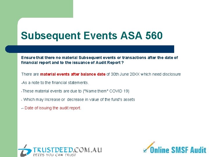 Subsequent Events ASA 560 Ensure that there no material Subsequent events or transactions after