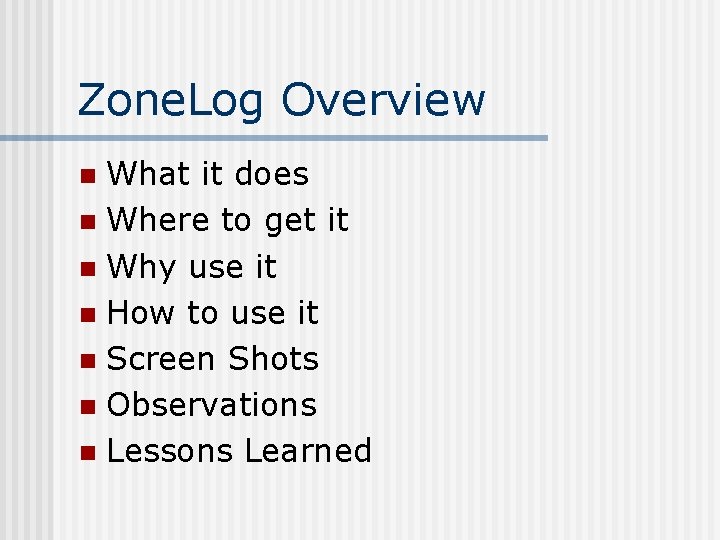 Zone. Log Overview What it does n Where to get it n Why use