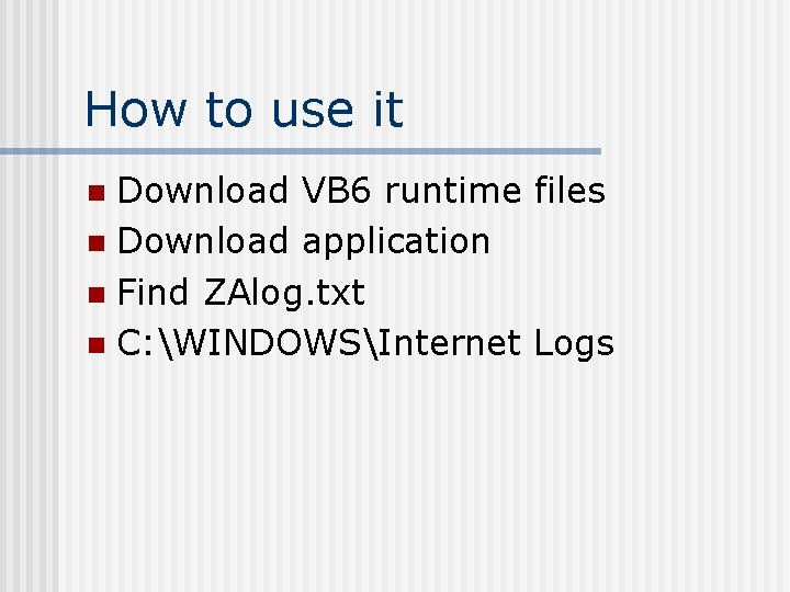 How to use it Download VB 6 runtime files n Download application n Find