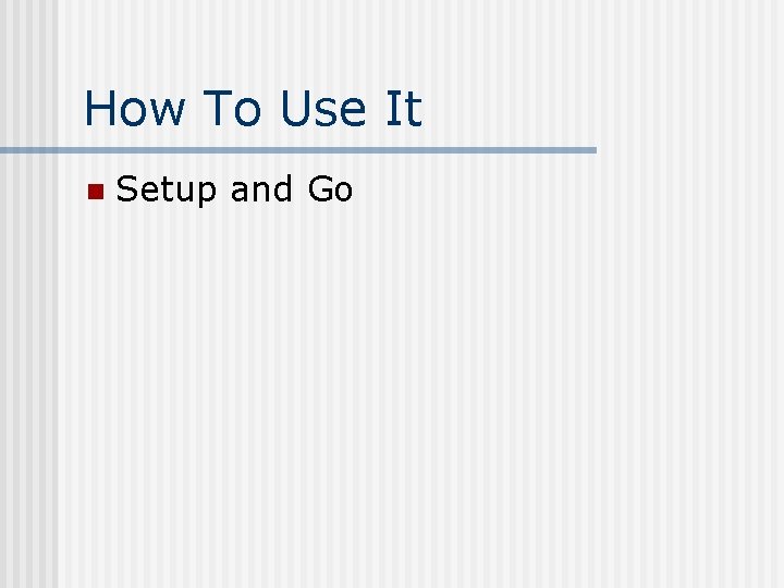 How To Use It n Setup and Go 