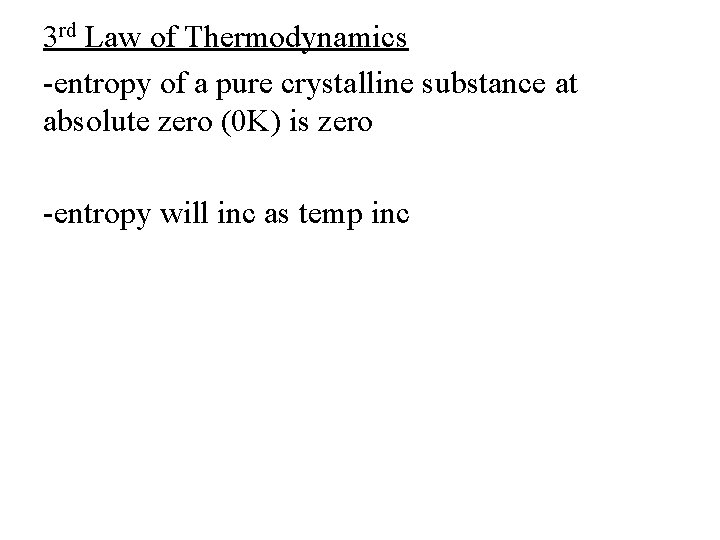 3 rd Law of Thermodynamics -entropy of a pure crystalline substance at absolute zero