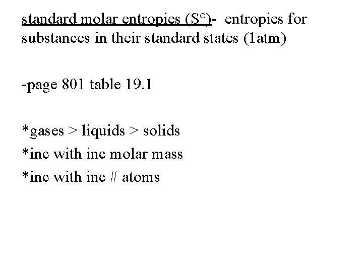 standard molar entropies (S°)- entropies for substances in their standard states (1 atm) -page