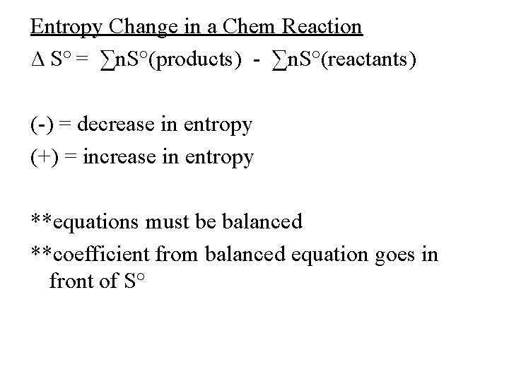Entropy Change in a Chem Reaction ∆ S° = ∑n. S°(products) - ∑n. S°(reactants)