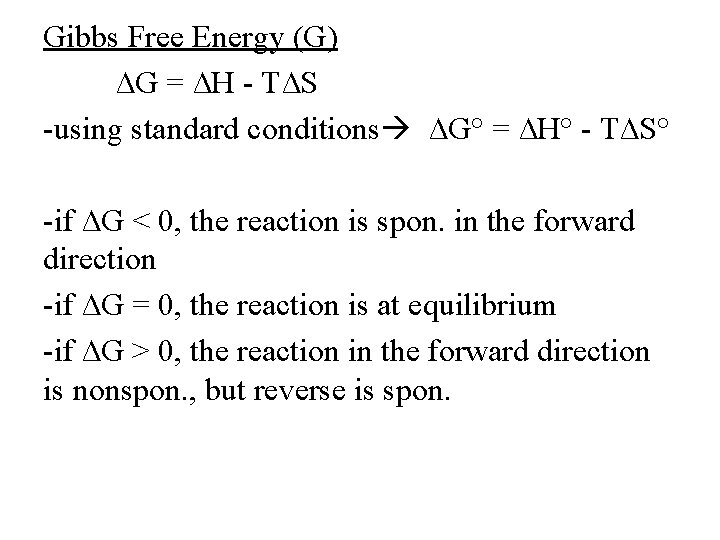 Gibbs Free Energy (G) ∆G = ∆H - T∆S -using standard conditions ∆G° =
