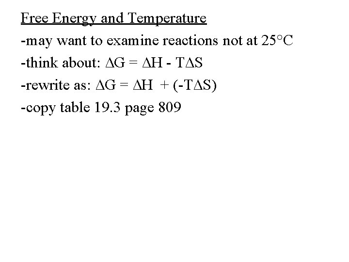 Free Energy and Temperature -may want to examine reactions not at 25°C -think about: