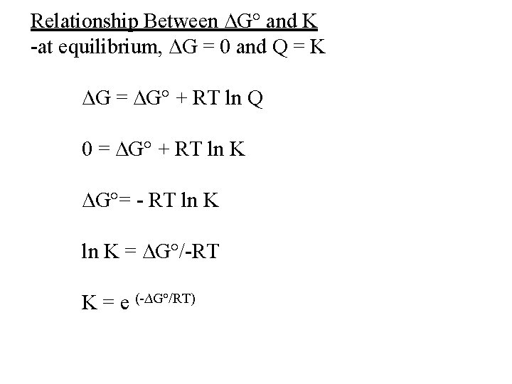 Relationship Between ∆G° and K -at equilibrium, ∆G = 0 and Q = K