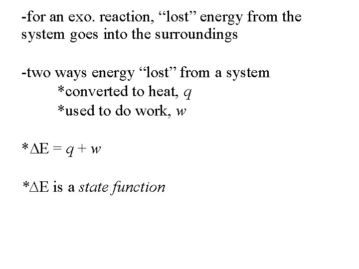 -for an exo. reaction, “lost” energy from the system goes into the surroundings -two